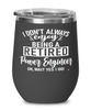 Funny Power Engineer Wine Glass I Dont Always Enjoy Being a Retired Power Engineer Oh Wait Yes I Do 12oz Stainless Steel Black