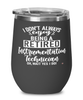 Funny Instrumentation Technician Wine Glass I Dont Always Enjoy Being a Retired Instrumentation Tech Oh Wait Yes I Do 12oz Stainless Steel Black