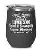 Funny Social Community Service Manager Wine Glass I Dont Always Enjoy Being a Retired Social Community Srvc Manager Oh Wait Yes I Do 12oz Stainless Steel Black