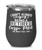 Funny Cargo Pilot Wine Glass I Dont Always Enjoy Being a Retired Cargo Pilot Oh Wait Yes I Do 12oz Stainless Steel Black