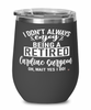 Funny Cardiac surgeon Wine Glass I Dont Always Enjoy Being a Retired Cardiac surgeon Oh Wait Yes I Do 12oz Stainless Steel Black