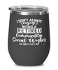 Funny Community Social Worker Wine Glass I Dont Always Enjoy Being a Retired Community Social Worker Oh Wait Yes I Do 12oz Stainless Steel Black