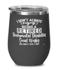 Funny Developmental Disabilities Social Worker Wine Glass I Dont Always Enjoy Being a Retired Developmental Disabilities Social Worker Oh Wait Yes I Do 12oz Stainless Steel Black