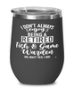 Funny Fish & Game Warden Wine Glass I Dont Always Enjoy Being a Retired Fish & Game Warden Oh Wait Yes I Do 12oz Stainless Steel Black