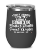 Funny Mental Health Social Worker Wine Glass I Dont Always Enjoy Being a Retired Mental Health Social Worker Oh Wait Yes I Do 12oz Stainless Steel Black