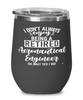 Funny Aeronautical Engineer Wine Glass I Dont Always Enjoy Being a Retired Aeronautical Engineer Oh Wait Yes I Do 12oz Stainless Steel Black