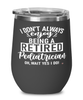 Funny Pediatrician Wine Glass I Dont Always Enjoy Being a Retired Pediatrician Oh Wait Yes I Do 12oz Stainless Steel Black