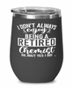 Funny Chemist Wine Glass I Dont Always Enjoy Being a Retired Chemist Oh Wait Yes I Do 12oz Stainless Steel Black