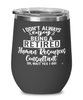 Funny Human Resources (HR) Consultant Wine Glass I Dont Always Enjoy Being a Retired Human Resources (HR) Consultant Oh Wait Yes I Do 12oz Stainless Steel Black