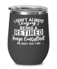 Funny Image Consultant Wine Glass I Dont Always Enjoy Being a Retired Image Consultant Oh Wait Yes I Do 12oz Stainless Steel Black