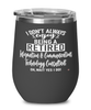 Funny Information And Communications Technology Consultant Wine Glass I Dont Always Enjoy Being a Retired ICT Consultant Oh Wait Yes I Do 12oz Stainless Steel Black