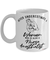 Nurse Anesthetist Mug Never Underestimate A Woman Who Is Also A Nurse Anesthetist Coffee Cup White