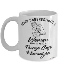 Nurse Case Manager Mug Never Underestimate A Woman Who Is Also A Nurse Case Manager Coffee Cup White