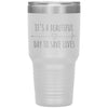 Nurse Doctor Tumbler Its A Beautiful Day To Save Lives Laser Etched 30oz Stainless Steel Tumbler