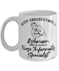 Nurse Informatics Specialist Mug Never Underestimate A Woman Who Is Also A Nurse Informatics Specialist Coffee Cup White