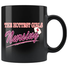 Nurse Mug The Hottest Girls Nursing 11oz Black Coffee Mugs