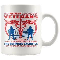 Nurse Mug This Nurse Supports Our Veterans Who Are 11oz White Coffee Mugs