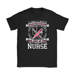 Nurse Shirt It Cannot Be Inherited Nor Can It Ever Gildan Womens T-Shirt