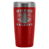 Nurse Travel Mug Nurse Balance 20oz Stainless Steel Tumbler