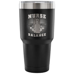Nurse Travel Mug Nurse Balance 30 oz Stainless Steel Tumbler