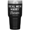 Nurse Tumbler For Husband Real Men Marry Nurses Laser Etched 30oz Stainless Steel Tumbler