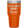 Nurse Tumbler For Husband Real Men Marry Nurses Laser Etched 30oz Stainless Steel Tumbler