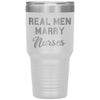 Nurse Tumbler For Husband Real Men Marry Nurses Laser Etched 30oz Stainless Steel Tumbler