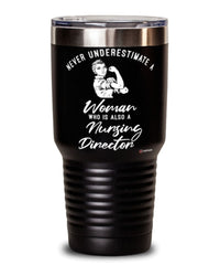 Nursing Director Tumbler Never Underestimate A Woman Who Is Also A Nursing Director 30oz Stainless Steel Black