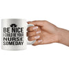 Nursing Student Mug I Could Be Your Nurse Someday 11oz White Coffee Mugs