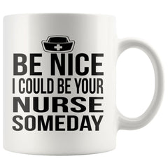 Nursing Student Mug I Could Be Your Nurse Someday 11oz White Coffee Mugs