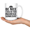 Nursing Student Mug I Could Be Your Nurse Someday 15oz White Coffee Mugs