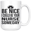 Nursing Student Mug I Could Be Your Nurse Someday 15oz White Coffee Mugs