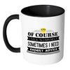 Of Course I Talk To Myself Sometimes I Need Mug White 11oz Accent Coffee Mugs