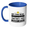 Of Course I Talk To Myself Sometimes I Need Mug White 11oz Accent Coffee Mugs