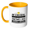 Of Course I Talk To Myself Sometimes I Need Mug White 11oz Accent Coffee Mugs