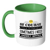 Of Course I Talk To Myself Sometimes I Need Mug White 11oz Accent Coffee Mugs