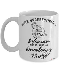 Oncology Nurse Mug Never Underestimate A Woman Who Is Also An Oncology Nurse Coffee Cup White