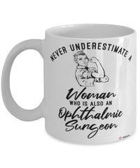 Ophthalmic Surgeon Mug Never Underestimate A Woman Who Is Also An Ophthalmic Surgeon Coffee Cup White