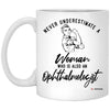 Ophthalmologist Mug Never Underestimate A Woman Who Is Also An Ophthalmologist Coffee Cup 11oz White XP8434