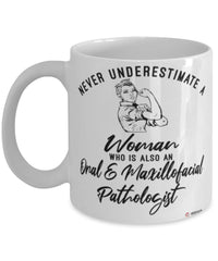 Oral Maxillofacial Pathologist Mug Never Underestimate A Woman Who Is Also An Oral Maxillofacial Pathologist Coffee Cup White