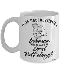 Oral Pathologist Mug Never Underestimate A Woman Who Is Also An Oral Pathologist Coffee Cup White