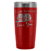 Owl Travel Mug I Will Owlways Love You 20oz Stainless Steel Tumbler