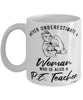 P.E. Teacher Mug Never Underestimate A Woman Who Is Also A P.E. Teacher Coffee Cup White