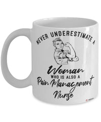 Pain Management Nurse Mug Never Underestimate A Woman Who Is Also A Pain Management Nurse Coffee Cup White