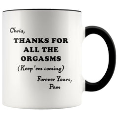 Pam S Personalizable Thanks For All The Orgasms 11oz Accent Mug