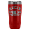 Papa Travel Mug Papa My Name Spoiling Is My Game 20oz Stainless Steel Tumbler