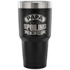 Papa Travel Mug Papa My Name Spoiling Is My Game 30 oz Stainless Steel Tumbler