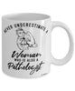 Pathologist Mug Never Underestimate A Woman Who Is Also A Pathologist Coffee Cup White