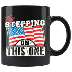 Patriot American Flag Mug Try Stepping On This One 11oz Black Coffee Mugs