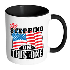 Patriot American Flag Mug Try Stepping On This One White 11oz Accent Coffee Mugs